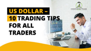 Read more about the article US Dollar – 10 trading Tips for all Traders